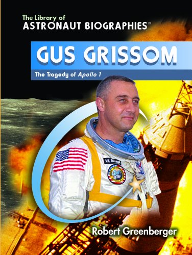 Cover for Robert Greenberger · Gus Grissom: the Tragedy of Apollo 1 (The Library of Astronaut Biographies) (Hardcover Book) (2004)