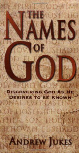 The Names of God – Discovering God as He Desires to Be Known - Andrew Jukes - Books - Kregel Publications,U.S. - 9780825429583 - June 30, 1967