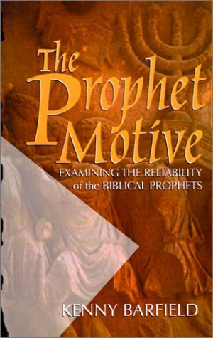 Cover for Kenny Barfield · The Prophet Motive: Examining the Reliability of the Biblical Prophets (Paperback Book) (1995)