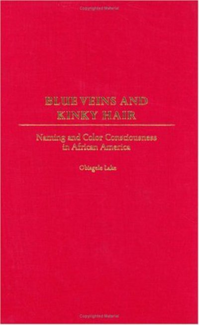 Blue Veins and Kinky Hair: Naming and Color Consciousness in African America - Obiagele Lake - Livros - Bloomsbury Publishing Plc - 9780897895583 - 30 de junho de 2003