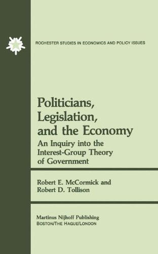 Cover for R.E. McCormick · Politicians, Legislation, and the Economy: An Inquiry into the Interest-Group Theory of Government - Rochester Studies in Managerial Economics and Policy (Hardcover Book) [1981 edition] (1981)