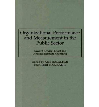 Cover for Geert Bouckaert · Organizational Performance and Measurement in the Public Sector: Toward Service, Effort and Accomplishment Reporting (Hardcover bog) (1996)