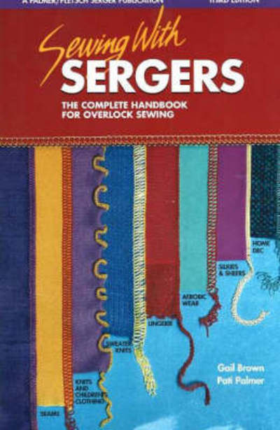 Sewing with Sergers: The Complete Handbook for Overlock Sewing - Pati Palmer - Livres - Palmer-Pletsch Associates - 9780935278583 - 1 avril 2004