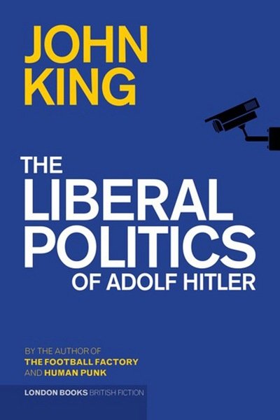 Cover for John King · The Liberal Politics Of Adolf Hitler (Paperback Bog) [UK edition] (2016)