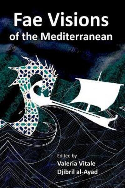 Cover for Djibril Al-Ayad · Fae Visions of the Mediterranean: An Anthology of Horrors and Wonders of the Sea (Bog) (2015)