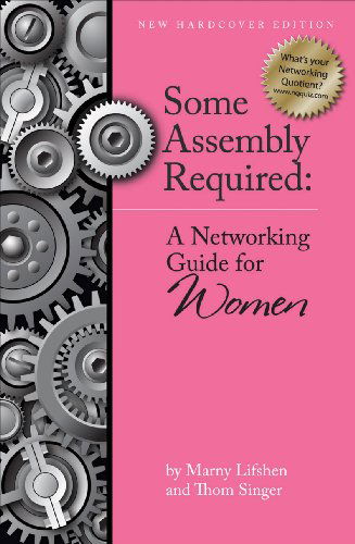 Cover for Marny Lifshen · Some Assembly Required: A Networking Guide for Women (Hardcover Book) [First edition] (2010)