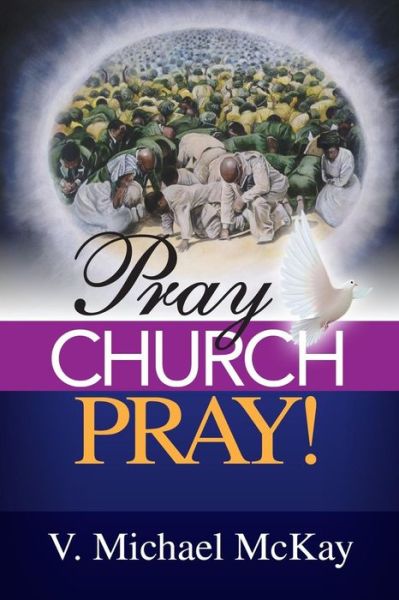 Cover for V Michael McKay · Pray Church, Pray! (Paperback Book) (2015)