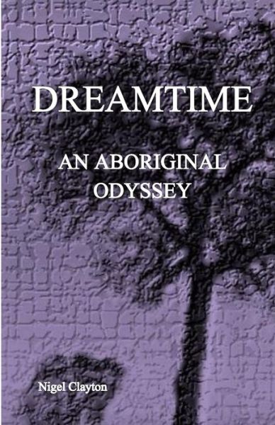 Cover for Nigel Brian James Clayton · Dreamtime: an Aboriginal Odyssey (Paperback Book) (2015)