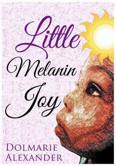 Cover for Dolmarie Alexander · Little Melanin Joy (Paperback Book) (2016)