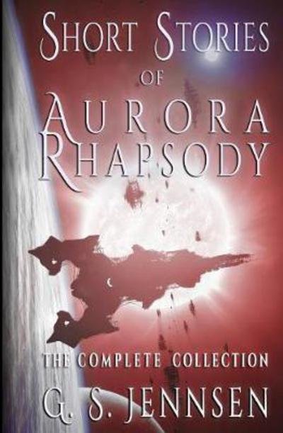 Cover for G S Jennsen · Short Stories of Aurora Rhapsody: The Complete Collection (Paperback Book) (2017)