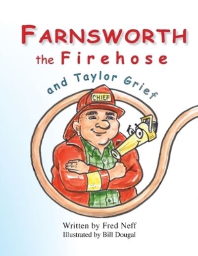 Cover for Fred Neff · Farnsworth the Firehose and Taylor Grief (Book) (2023)