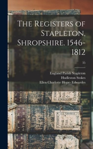 Cover for Hudleston Stokes · The Registers of Stapleton, Shropshire. 1546-1812; 35 (Hardcover Book) (2021)