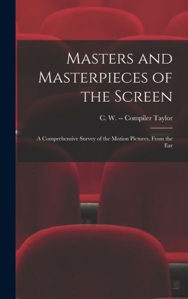 Cover for C W (Cora W ) -- Compiler Taylor · Masters and Masterpieces of the Screen (Hardcover Book) (2021)