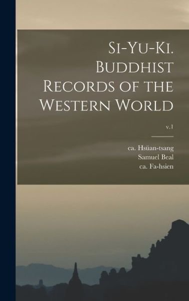 Cover for Ca 596-664 Hsu?an-Tsang · Si-yu-ki. Buddhist Records of the Western World; v.1 (Hardcover Book) (2021)