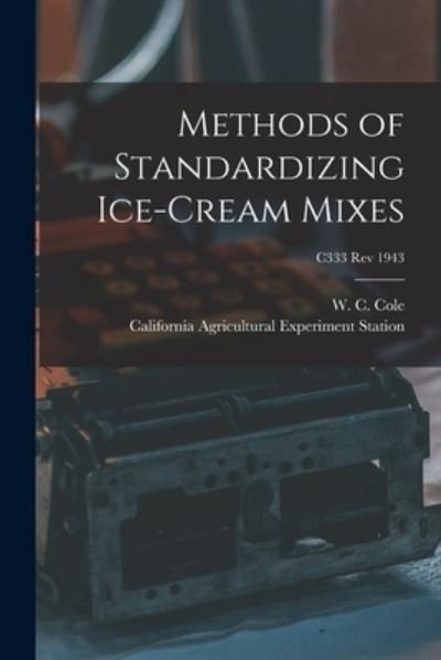 Cover for W C (Wilford Chafe) 1899- Cole · Methods of Standardizing Ice-cream Mixes; C333 rev 1943 (Paperback Book) (2021)