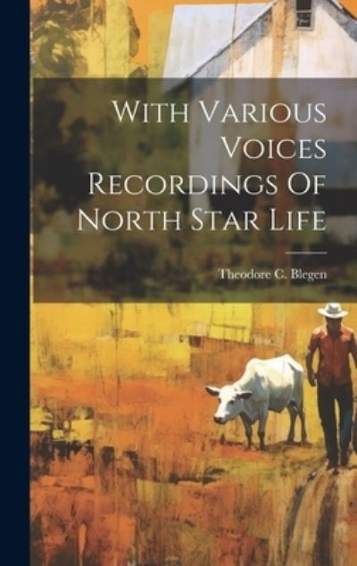 Cover for Theodore C. Blegen · With Various Voices Recordings of North Star Life (Book) (2023)