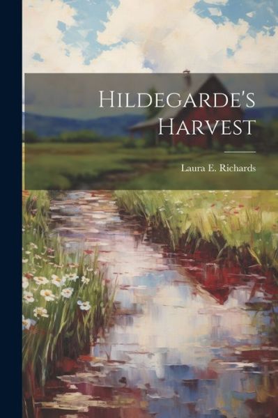 Cover for Laura E. Richards · Hildegarde's Harvest (Book) (2023)