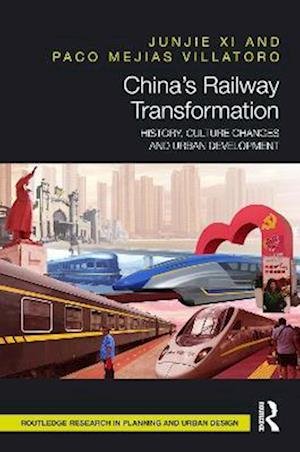 Cover for Xi, Junjie (University of Liverpool, UK) · China’s Railway Transformation: History, Culture Changes and Urban Development - Routledge Research in Planning and Urban Design (Taschenbuch) (2022)