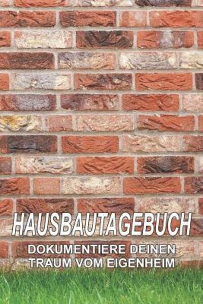 Cover for Tagebuch Und Eigenheim · Hausbautagebuch (Paperback Book) (2019)