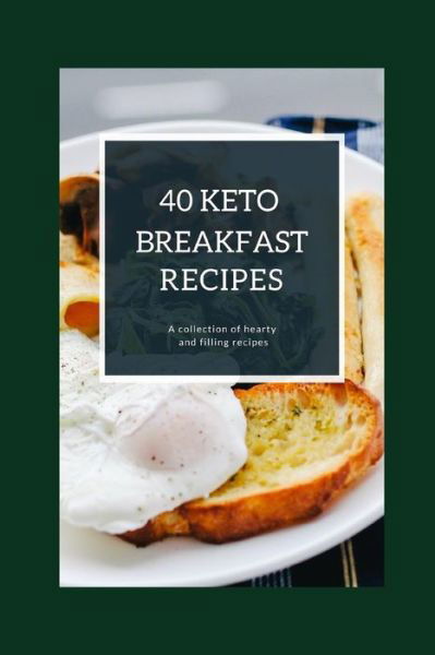 40 Keto Breakfast Recipes - Jay Martin - Książki - Independently Published - 9781092585583 - 3 kwietnia 2019