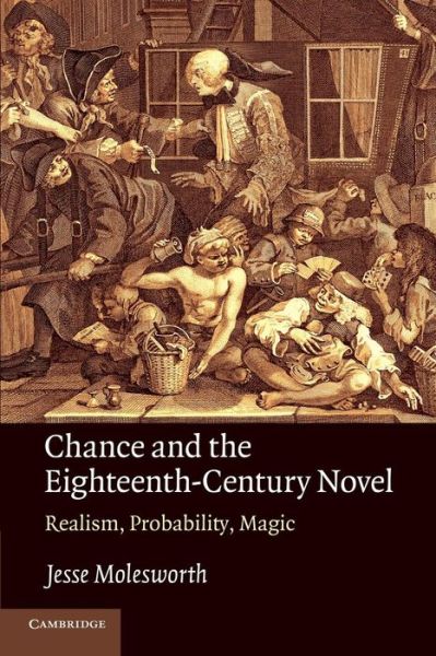 Cover for Molesworth, Jesse (Assistant professor, Indiana University) · Chance and the Eighteenth-Century Novel: Realism, Probability, Magic (Paperback Book) (2014)