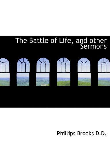 Cover for Phillips Brooks · The Battle of Life, and Other Sermons (Inbunden Bok) (2009)