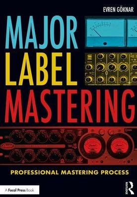 Cover for Evren Goknar · Major Label Mastering: Professional Mastering Process (Paperback Book) (2020)