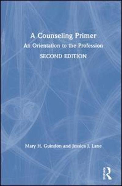 Cover for Guindon, Mary H. (Kansas State University, USA) · A Counseling Primer: An Orientation to the Profession (Inbunden Bok) (2019)