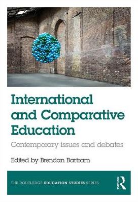 Cover for Brendan Bartram · International and Comparative Education: Contemporary Issues and Debates - The Routledge Education Studies Series (Paperback Book) (2017)