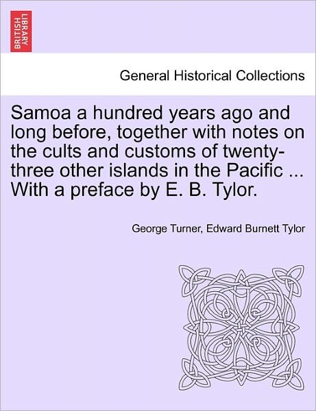 Cover for George Turner · Samoa a Hundred Years Ago and Long Before, Together with Notes on the Cults and Customs of Twenty-three Other Islands in the Pacific ... with a Prefac (Paperback Book) (2011)
