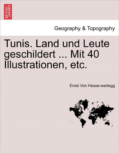 Cover for Ernst Von Hesse-wartegg · Tunis. Land Und Leute Geschildert ... Mit 40 Illustrationen, Etc. (Paperback Book) (2011)