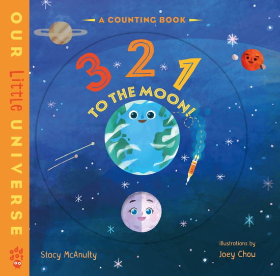 Cover for Stacy McAnulty · 3 2 1 to the Moon!: A Counting Book - Our Little Universe (Board book) (2025)