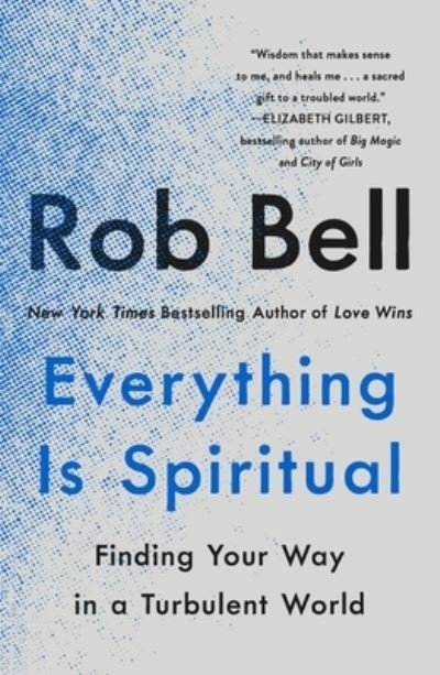 Cover for Rob Bell · Everything Is Spiritual: Finding Your Way in a Turbulent World (Paperback Book) (2021)