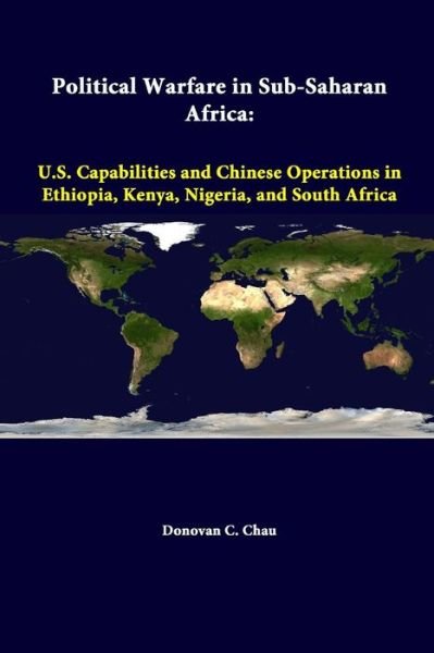 Cover for Strategic Studies Institute · Political Warfare in Sub-saharan Africa: U.s. Capabilities and Chinese Operations in Ethiopia, Kenya, Nigeria, and South Africa (Taschenbuch) (2014)