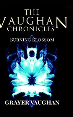 The Vaughan Chronicles - Grayer Vaughan - Books - Blurb, Inc. - 9781320978583 - January 26, 2015