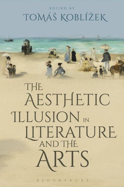 Cover for Koblizek Toma&amp;# · The Aesthetic Illusion in Literature and the Arts (Hardcover Book) (2017)