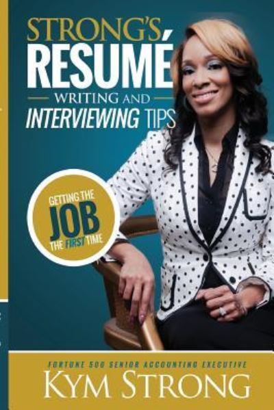 Cover for Kym Strong · Strong's Resume' Writing and Interviewing Tips (Paperback Book) (2016)