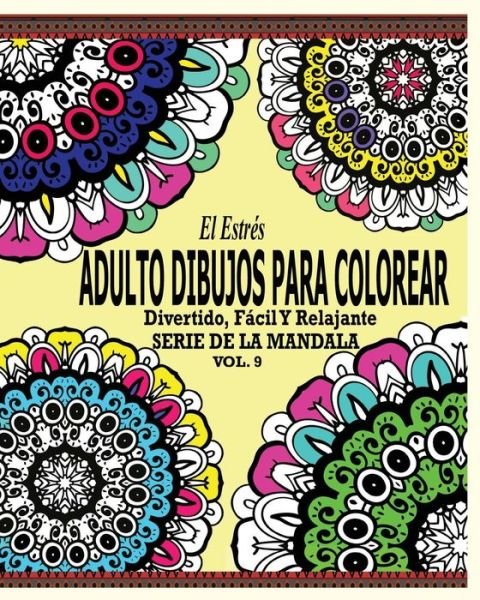 Cover for Jason Potash · El Estres Adultos Dibujos Para Colorear: Divertido, Facil Y Relajante Serie De La Mandala ( Vol. 9) (Paperback Book) (2021)
