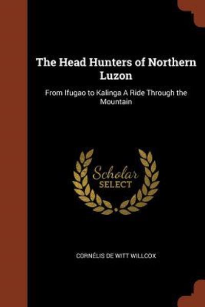 Cover for Cornélis de Witt Willcox · The Head Hunters of Northern Luzon (Paperback Book) (2017)