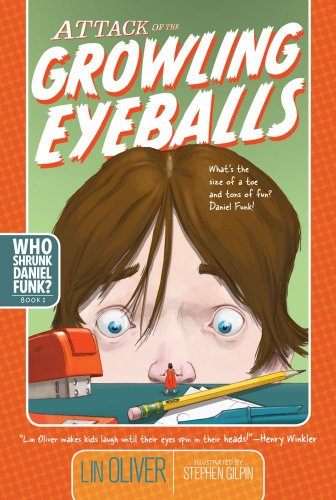 Attack of the Growling Eyeballs (Who Shrunk Daniel Funk?) - Lin Oliver - Books - Simon & Schuster Books for Young Readers - 9781416909583 - June 23, 2009