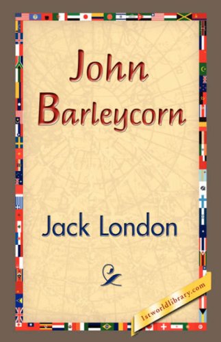 John Barleycorn - Jack London - Books - 1st World Library - Literary Society - 9781421833583 - February 20, 2007