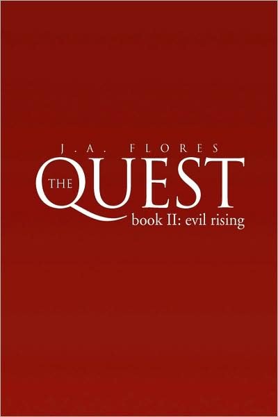The Quest Bookii: Evil Rising - J.a. Flores - Bøker - Xlibris Corporation - 9781425765583 - 5. september 2000