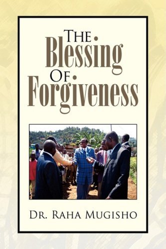The Blessing of Forgiveness - Raha Mugisho - Books - Xlibris Corporation - 9781425778583 - September 23, 2008