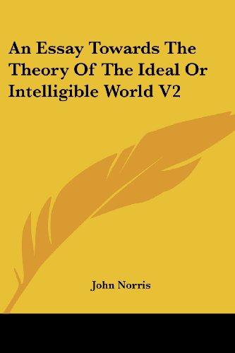 Cover for John Norris · An Essay Towards the Theory of the Ideal or Intelligible World V2 (Taschenbuch) (2006)