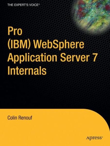 Cover for Colin Renouf · Pro (IBM) WebSphere Application Server 7 Internals (Paperback Book) [1st edition] (2009)