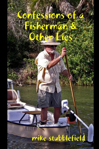 Cover for Mike Stubblefield · Confessions of a Fisherman &amp; Other Lies (Paperback Book) (2007)