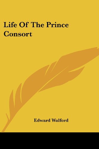 Cover for Edward Walford · Life of the Prince Consort (Paperback Book) (2007)