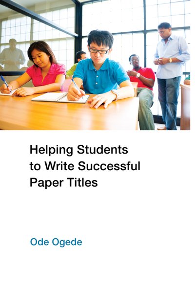 Cover for Ode Ogede · Helping Students to Write Successful Paper Titles (Inbunden Bok) [New edition] (2013)