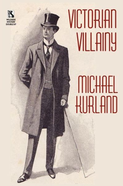 Victorian Villainy: a Collection of Moriarty Stories / the Trials of Quintilian: Three Stories of Rome's Greatest Detective (Wildside Myst - Michael Kurland - Books - Borgo Press - 9781434435583 - July 31, 2011