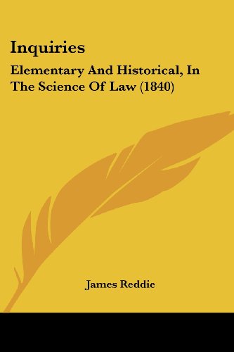Cover for James Reddie · Inquiries: Elementary and Historical, in the Science of Law (1840) (Paperback Book) (2008)